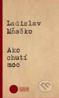 Kniha: Ako chutí moc (Ladislav Mňačko). Európa, 2016 Kniha: Ako chutí moc (Ladislav Mňačko). Európa, 2016