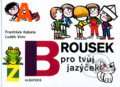 Kniha: Brousek pro tvůj jazýček (František Kábele a Luděk Vimr). Albatros CZ, 2004 Kniha: Brousek pro tvůj jazýček (František Kábele a Luděk Vimr). Albatros CZ, 2004