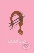 Kniha: Faceless (Alyssa B. Sheinmel). Chicken House, 2016 Kniha: Faceless (Alyssa B. Sheinmel). Chicken House, 2016