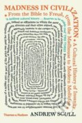 Kniha: Madness in Civilization (Andrew Scull). Thames & Hudson, 2016 Kniha: Madness in Civilization (Andrew Scull). Thames & Hudson, 2016