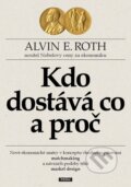 Kniha: Kdo dostává co a proč (Alvin E. Roth). Práh, 2016 Kniha: Kdo dostává co a proč (Alvin E. Roth). Práh, 2016