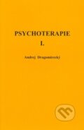 Kniha: Psychoterapie I. (Andrej Dragomirecký). Stratos, 2007 Kniha: Psychoterapie I. (Andrej Dragomirecký). Stratos, 2007