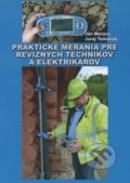 Praktické merania pre revíznych technikov a elektrikárov - Ján Meravý, Juraj Tománek, Ing. Ján Meravý - Lightning, 2016