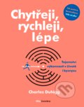 Kniha: Chytřeji, rychleji, lépe (Charles Duhigg). BIZBOOKS, 2016 Kniha: Chytřeji, rychleji, lépe (Charles Duhigg). BIZBOOKS, 2016