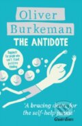 Kniha: The Antidote (Oliver Burkeman), 2013 Kniha: The Antidote (Oliver Burkeman), 2013