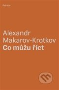 Kniha: Co můžu říct (Alexandr Makarov-Krotkov). Petrkov, 2015 Kniha: Co můžu říct (Alexandr Makarov-Krotkov). Petrkov, 2015