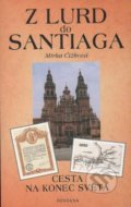 Kniha: Z Lurd do Santiaga (Mirka Čížková). Fontána, 2005 Kniha: Z Lurd do Santiaga (Mirka Čížková). Fontána, 2005
