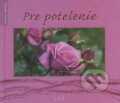 Kniha: Pre potešenie (Helena Sališová). Lúč, 2007 Kniha: Pre potešenie (Helena Sališová). Lúč, 2007