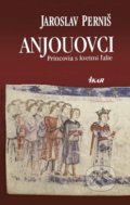 Kniha: Anjouovci - Princovia s kvetmi ľalie (Jaroslav Perniš), 2016 Kniha: Anjouovci - Princovia s kvetmi ľalie (Jaroslav Perniš), 2016