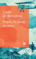 Kniha: Prach, čo padá zo snov (Louis de Bernières), 2016 Kniha: Prach, čo padá zo snov (Louis de Bernières), 2016