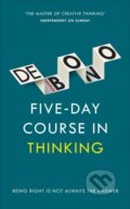 Kniha: Five-Day Course in Thinking (Edward de Bono). Vermilion, 2016 Kniha: Five-Day Course in Thinking (Edward de Bono). Vermilion, 2016