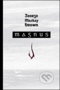 Kniha: Magnus (George Mackay Brown). Dybbuk, 2016 Kniha: Magnus (George Mackay Brown). Dybbuk, 2016