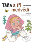 Kniha: Táňa a tři medvědi (Ivan Zmatlík). Artur, 2014 Kniha: Táňa a tři medvědi (Ivan Zmatlík). Artur, 2014