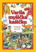 Kniha: Varila myšička kašičku (Matys). Matys, 2016 Kniha: Varila myšička kašičku (Matys). Matys, 2016