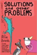 Kniha: Solutions and Other Problems (Allie Brosh). Square, 2016 Kniha: Solutions and Other Problems (Allie Brosh). Square, 2016