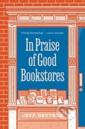 Kniha: In Praise Of Good Bookstores (Jeff Deutsch). Princeton University Press, 2022 Kniha: In Praise Of Good Bookstores (Jeff Deutsch). Princeton University Press, 2022