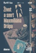 Kniha: Život a smrt Maxmiliána Drápa (Pavel Horna). Albatros CZ, 2024 Kniha: Život a smrt Maxmiliána Drápa (Pavel Horna). Albatros CZ, 2024