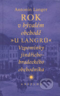 Kniha: Rok v bývalém obchodě u Langrů (Antonín Langer). Areplos, 2000 Kniha: Rok v bývalém obchodě u Langrů (Antonín Langer). Areplos, 2000