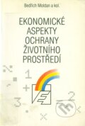Ekonomické aspekty ochrany životního prostředí - Bedřich Moldan, Karolinum, 1997