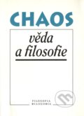 Kniha: Chaos, věda a filosofie (Filosofia). Filosofia, 1999 Kniha: Chaos, věda a filosofie (Filosofia). Filosofia, 1999