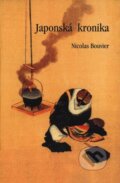 Kniha: Japonská kronika (Nicolas Bouivier). Tichá Byzanc, 1996 Kniha: Japonská kronika (Nicolas Bouivier). Tichá Byzanc, 1996
