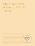 Kniha: Slyšet a myslet u klavíru (Libuše Tichá). Akademie múzických umění, 2024 Kniha: Slyšet a myslet u klavíru (Libuše Tichá). Akademie múzických umění, 2024