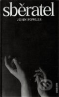 Kniha: Sběratel (John Fowles). Volvox Globator, 2004 Kniha: Sběratel (John Fowles). Volvox Globator, 2004