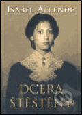 Kniha: Dcera štěstěny (Isabel Allende). BB/art, 2003 Kniha: Dcera štěstěny (Isabel Allende). BB/art, 2003