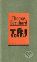 Kniha: Tři novely (Thomas Bernhard). Prostor, 2000 Kniha: Tři novely (Thomas Bernhard). Prostor, 2000