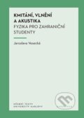 Kniha: Kmitání, vlnění a akustika (Jaroslava Vesecká). Karolinum, 2024 Kniha: Kmitání, vlnění a akustika (Jaroslava Vesecká). Karolinum, 2024