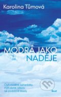 Kniha: Modrá jako naděje (Karolina Tůmová). Ikar CZ, 2024 Kniha: Modrá jako naděje (Karolina Tůmová). Ikar CZ, 2024