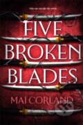 Kniha: Five Broken Blades (Mai Corland), 2024 Kniha: Five Broken Blades (Mai Corland), 2024