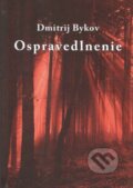 Kniha: Ospravedlnenie (Dmitrij Bykov). Vydavateľstvo Spolku slovenských spisovateľov, 2023 Kniha: Ospravedlnenie (Dmitrij Bykov). Vydavateľstvo Spolku slovenských spisovateľov, 2023