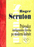 Průvodce inteligentního člověka po moderní kultuře (váz.) - Roger Scruton, Academia, 2002