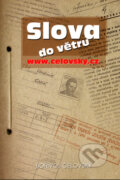 Kniha: Slova do větru (Bořivoj Čelovský). Tilia, 2006 Kniha: Slova do větru (Bořivoj Čelovský). Tilia, 2006