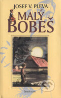 Kniha: Malý Bobeš (Josef V. Pleva). Český klub, 2006 Kniha: Malý Bobeš (Josef V. Pleva). Český klub, 2006