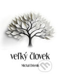 E-kniha: Veľký Človek (Michal Drienik) E-kniha: Veľký Človek (Michal Drienik)