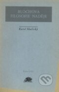 Kniha: Blochova filosofie naděje (Karel Skalický). Ježek, 1995 Kniha: Blochova filosofie naděje (Karel Skalický). Ježek, 1995