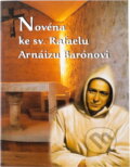 Kniha: Novéna ke sv. Rafaelu Arnáizu Barónovi (). , 2010 Kniha: Novéna ke sv. Rafaelu Arnáizu Barónovi (). , 2010