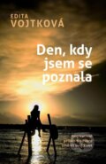 Kniha: Den, kdy jsem se poznala (Edita Vojtková). Rosier, 2024 Kniha: Den, kdy jsem se poznala (Edita Vojtková). Rosier, 2024