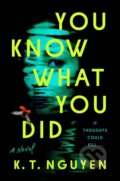 Kniha: You Know What You Did (K.T. Nguyen). Dutton, 2024 Kniha: You Know What You Did (K.T. Nguyen). Dutton, 2024
