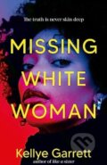 Kniha: Missing White Woman (Kellye Garrett). Simon & Schuster, 2024 Kniha: Missing White Woman (Kellye Garrett). Simon & Schuster, 2024