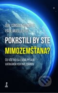 Kniha: Pokrstili by ste mimozemšťana? (Guy Consolmagno a Paul Mueller). Dobrá kniha, 2024 Kniha: Pokrstili by ste mimozemšťana? (Guy Consolmagno a Paul Mueller). Dobrá kniha, 2024