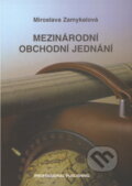 Kniha: Mezinárodní obchodní jednání (Miroslava Zamykalová). Professional Publishing, 2003 Kniha: Mezinárodní obchodní jednání (Miroslava Zamykalová). Professional Publishing, 2003