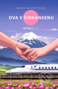 Kniha: Dva v šinkansenu (Marie Machytková). CPRESS, 2024 Kniha: Dva v šinkansenu (Marie Machytková). CPRESS, 2024