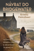 Kniha: Návrat do Bridgewater (Kristina Hattenhauer). Fortuna Libri ČR, 2024 Kniha: Návrat do Bridgewater (Kristina Hattenhauer). Fortuna Libri ČR, 2024
