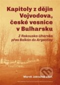 Kapitoly z dějin Vojvodova, české vesnice v Bulharsku - Radek Čermák, Centrum pro studium demokracie a kultury, 2024