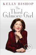 Kniha: The Third Gilmore Girl (Kelly Bishop). Square Peg, 2024 Kniha: The Third Gilmore Girl (Kelly Bishop). Square Peg, 2024