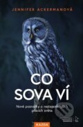Kniha: Co sova ví (Jennifer Ackerman). Nakladatelství KAZDA, 2024 Kniha: Co sova ví (Jennifer Ackerman). Nakladatelství KAZDA, 2024