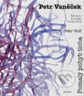 Kniha: Petr Vaněček - Pomalý pohyb ticha (Petr Volf). Kant, 2024 Kniha: Petr Vaněček - Pomalý pohyb ticha (Petr Volf). Kant, 2024